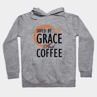 Coffee - Saved by grace and coffee Hoodie